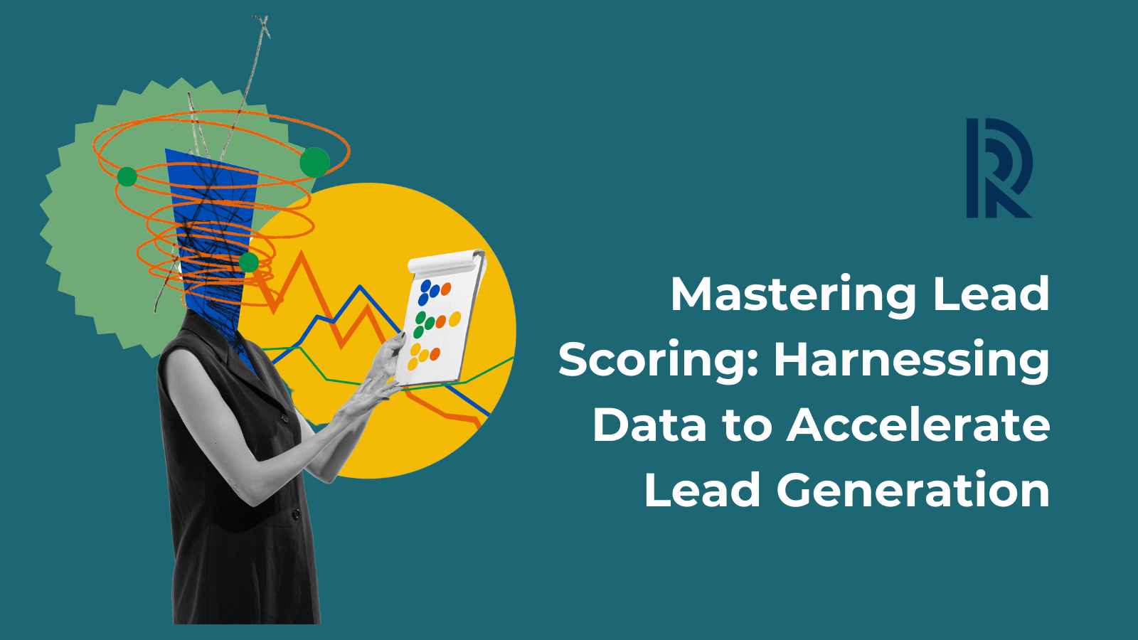 Mastering Lead Scoring: How to Harness Data to Accelerate Lead Generation