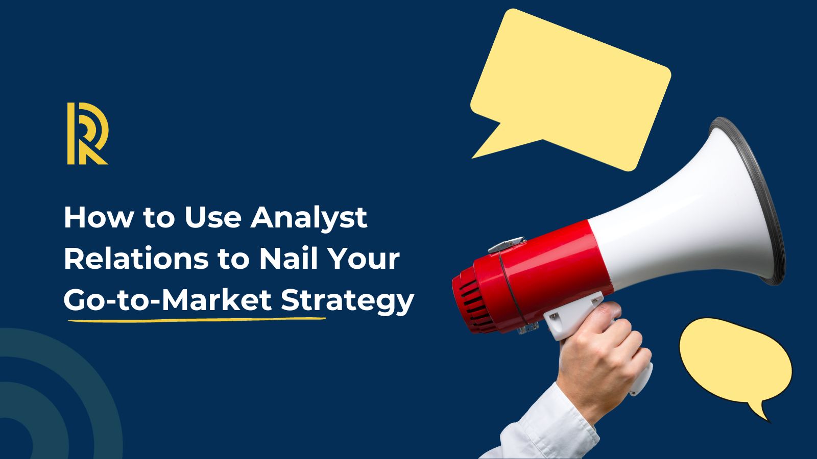 How to Use Analyst Relations to Nail Your Go to Market Strategy