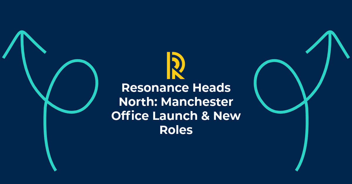 Resonance Heads North: Manchester Office Launch & New Roles